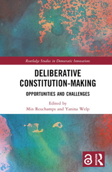 Hardcover Deliberative Constitution-Making: Opportunities and Challenges Book