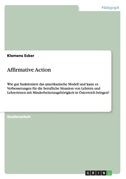 Paperback Affirmative Action: Wie gut funktioniert das amerikanische Modell und kann es Verbesserungen für die berufliche Situation von Lehrern und Lehrerinnen [German] Book