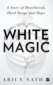 Paperback White Magic: A Story of Heartbreak, Hard Drugs and Hope Book