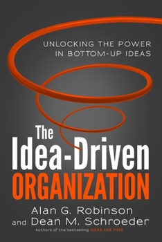 Hardcover The Idea-Driven Organization: Unlocking the Power in Bottom-Up Ideas Book