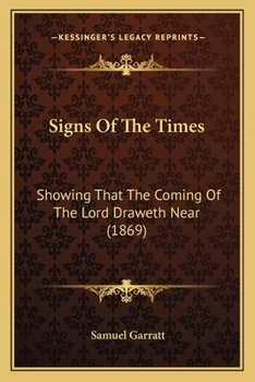 Paperback Signs Of The Times: Showing That The Coming Of The Lord Draweth Near (1869) Book