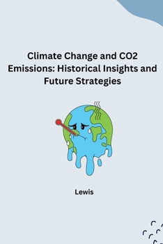 Paperback Climate Change and CO2 Emissions: Historical Insights and Future Strategies Book