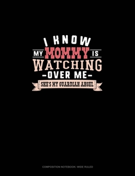 I Know My Mommy Is Watching Over Me She's My Guardian Angel: Composition Notebook: Wide Ruled