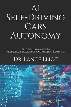Paperback AI Self-Driving Cars Autonomy: Practical Advances In Artificial Intelligence And Machine Learning Book
