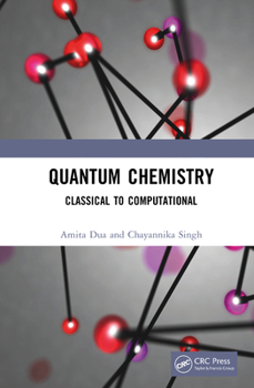 Hardcover Quantum Chemistry: Classical to Computational Book