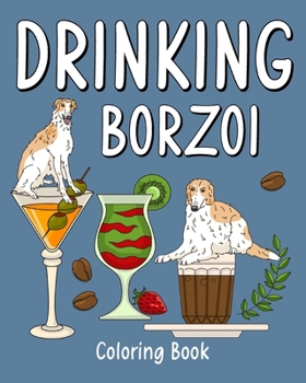 Drinking Borzoi Coloring Book: Recipes Menu Coffee Cocktail Smoothie Frappe and Drinks