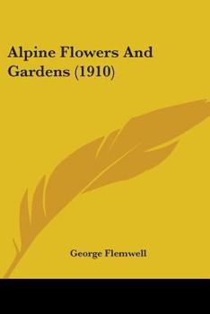 Paperback Alpine Flowers And Gardens (1910) Book