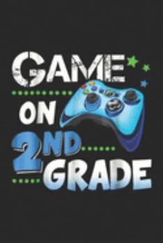Game On 2nd Grade: Second Grade Funny Game On 2nd Grade Gif Journal/Notebook Blank Lined Ruled 6x9 100 Pages