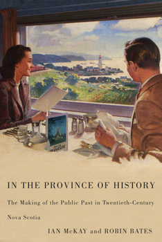 Paperback In the Province of History: The Making of the Public Past in Twentieth-Century Nova Scotia Book