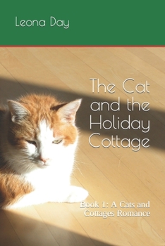 Paperback The Cat and the Holiday Cottage: Book 1: A Cats and Cottages Romance Book