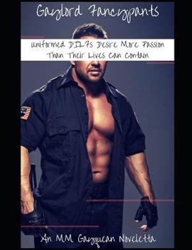 Uniformed DILFs Desire More Passion Than Their Lives Can Contain: An MM Gayquean Noveletta
