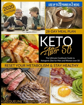 Paperback Keto After 50: The Ultimate Cookbook Guide to Ketogenic Diet for Men and Women Over 50 - Reset your Metabolism & Stay Healthy - 28-Da Book