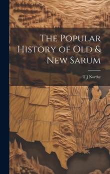 Hardcover The Popular History of Old & New Sarum Book