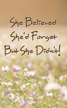 Paperback She Believed She'd Forget But She Didn't!: Never Lose a Password Again! Password Logbook to Store and Organize Important Information - with Alphabetic Book