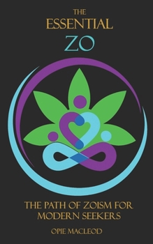 Paperback The Essential Zo: The Path of Zoism for Modern Seekers Book