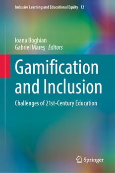 Gamification and Inclusion: Challenges of 21st-Century Education (Inclusive Learning and Educational Equity, 12)