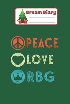 Dream Diary: Notorious RBG Ruth Bader Ginsburg Peace Love Vintage Nicolas Merry Chritmas Xmas Dream Diary Dream Journal Log Notebook Ruled Lined Planner 6 x 9 Inches 120 Pages