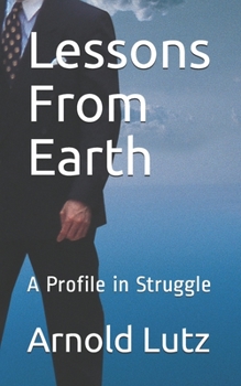 Paperback Lessons From Earth: A Profile in Struggle Book