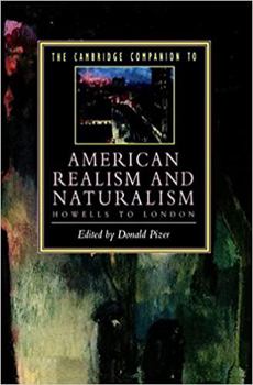 The Cambridge Companion to American Realism and Naturalism: From Howells to London (Cambridge Companions to Literature) - Book  of the Cambridge Companions to Literature
