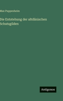 Hardcover Die Entstehung der altdänischen Schutzgilden [German] Book