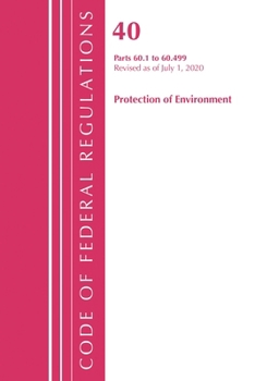 Paperback Code of Federal Regulations, Title 40: Part 60, (Sec. 60.1 - 60.499) (Protection of Environment) Air Programs: Revised 7/20 Book