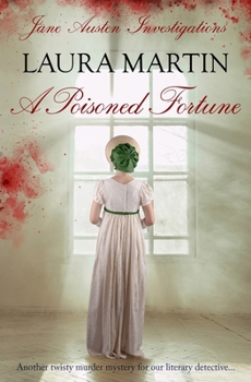 A Poisoned Fortune: Another twisty murder mystery for our literary detective... (Jane Austen Investigations) - Book #3 of the Jane Austen Investigations