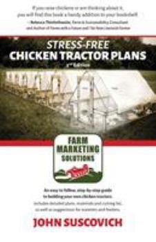 Paperback Stress-Free Chicken Tractor Plans: An Easy to Follow, Step-by-Step Guide to Building Your Own Chicken Tractors. Book