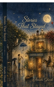 Paperback Stories That Stayed: A Collection of Contemporary Short Fiction Book