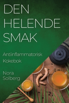 Den Helende Smak: Antiinflammatorisk Kokebok