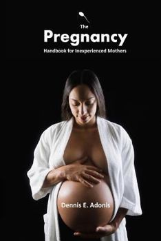 Paperback The Pregnancy Handbook for Inexperienced Mothers Book