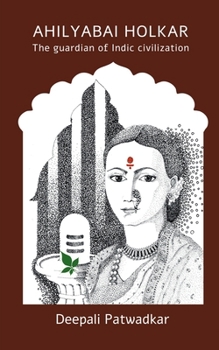 Paperback Ahilyabai Holkar: The Guardian Of Indic Civilization Book