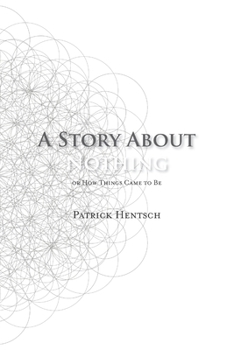 Paperback A Story About Nothing: Or How Things Came to Be Book
