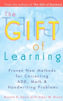 Paperback The Gift of Learning: Proven New Methods for Correcting Add, Math & Handwriting Problems Book