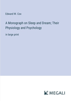 Paperback A Monograph on Sleep and Dream; Their Physiology and Psychology: in large print Book