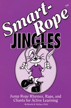 Paperback Smart-Rope Jingles: Jump Rope Rhymes, Raps, and Chants for Active Learning Book