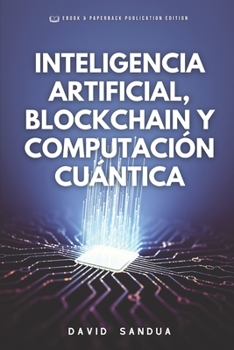 Paperback Inteligencia Artificial, Blockchain Y Computación Cuántica [Spanish] Book