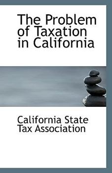 Paperback The Problem of Taxation in California Book