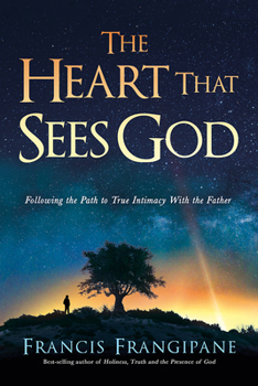 Paperback The Heart That Sees God: Following the Path to True Intimacy with the Father Book