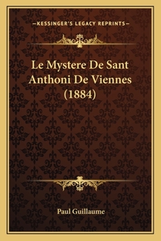 Paperback Le Mystere De Sant Anthoni De Viennes (1884) [French] Book