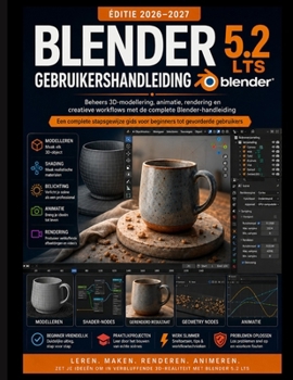 Paperback Blender 5.2 Lts Gebruikershandleiding 2026-2027: Beheers 3D-modellering, animatie en rendering. en creatieve workflows met het complete Blender-handbo [Dutch] Book