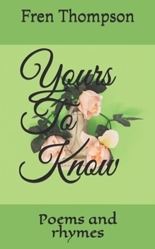 Paperback Yours To Know: Poems and rhymes Book
