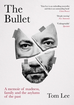 The Bullet: A Memoir of Madness, Family and the Asylums of the Past