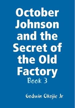 Hardcover October Johnson and the Secret of the Old Factory Book