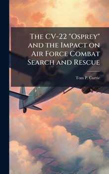 The CV-22 "Osprey" and the Impact on Air Force Combat Search and Rescue