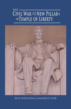 Paperback The Civil War And The New Pillar of the Temple of Liberty Book