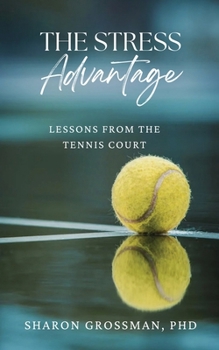 Paperback The Stress Advantage: Lessons from the Tennis Court Book