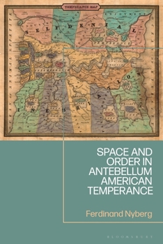 Hardcover Space and Order in Antebellum American Temperance Book