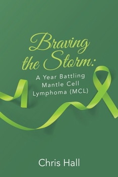 Paperback Braving the Storm: A Year Battling Mantle Cell Lymphoma (MCL) Book