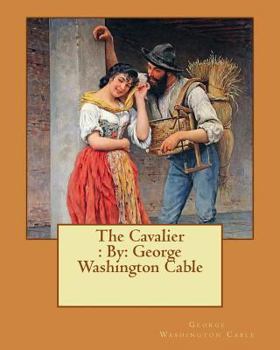 Paperback The Cavalier: By: George Washington Cable Book