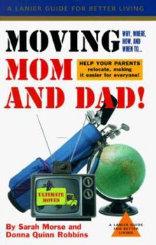 Paperback Moving Mom and Dad!: Why, Where, How, and When to Help Your Parents Relocate Book